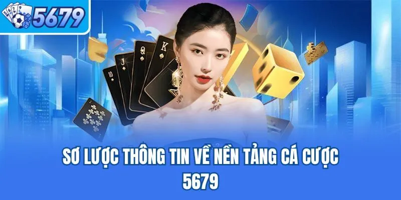 Sơ lược thông tin về nền tảng cá cược 5679